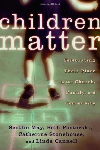 Cover for Scottie May · Children Matter: Celebrating Their Place in the Church, Family and Community (Pocketbok) (2005)
