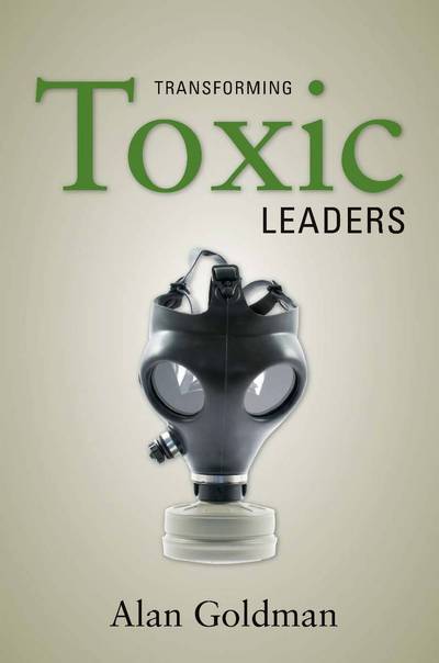 Cover for Alan Goldman · Transforming Toxic Leaders (Hardcover Book) (2009)