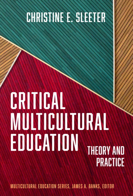 Christine E. Sleeter · Critical Multicultural Education: Theory and Practice - Multicultural Education Series (Paperback Book) (2024)