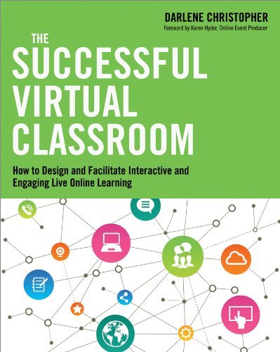 The Successful Virtual Classroom: How to Design and Facilitate Interactive and Engaging Live Online Learning - Darlene Christopher - Bücher - HarperCollins Focus - 9780814434284 - 9. Oktober 2014