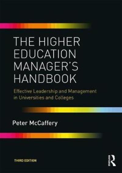 The Higher Education Manager's Handbook: Effective Leadership and Management in Universities and Colleges - McCaffery, Peter (London South Bank University, UK) - Livros - Taylor & Francis Inc - 9780815370284 - 1 de agosto de 2018