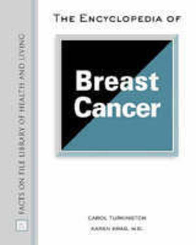 The Encyclopedia of Breast Cancer - Facts on File Library of Health and Living - Carol Turkington - Books - Facts On File Inc - 9780816050284 - December 31, 2005