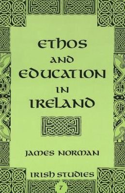 Cover for James Norman · Ethos and Education in Ireland - Irish Studies (Taschenbuch) (2003)