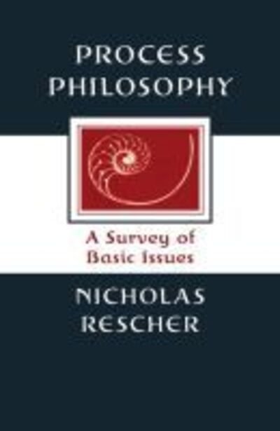 Process Philosophy: A Survey of Basic Issues - Nicholas Rescher - Livres - University of Pittsburgh Press - 9780822961284 - 15 décembre 2000