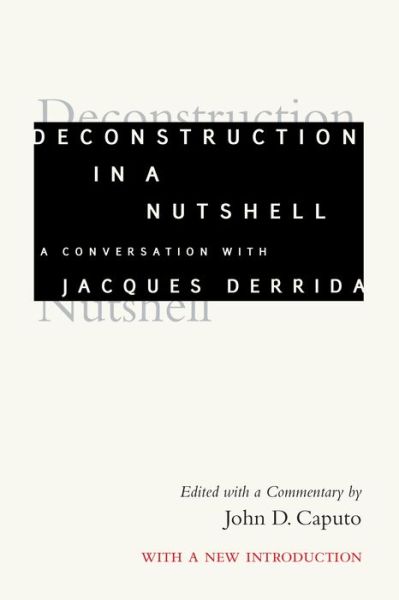 Cover for Jacques Derrida · Deconstruction in a Nutshell: A Conversation with Jacques Derrida, With a New Introduction - Perspectives in Continental Philosophy (Hardcover bog) (2020)