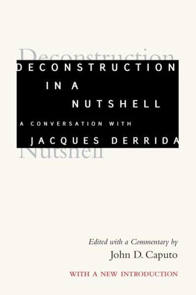 Cover for Jacques Derrida · Deconstruction in a Nutshell: A Conversation with Jacques Derrida, With a New Introduction - Perspectives in Continental Philosophy (Gebundenes Buch) (2020)