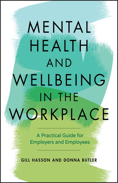 Cover for Hasson, Gill (University of Sussex, UK) · Mental Health and Wellbeing in the Workplace: A Practical Guide for Employers and Employees (Paperback Book) (2020)