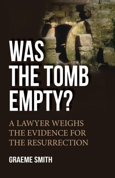 Cover for Graeme Smith · Was the Tomb Empty?: A lawyer weighs the evidence for the resurrection (Paperback Book) [New edition] (2014)