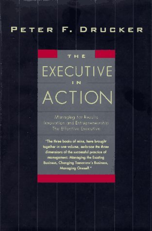 Cover for Peter Drucker · The Executive in Action: Three Classic Works on Management (Inbunden Bok) (1998)