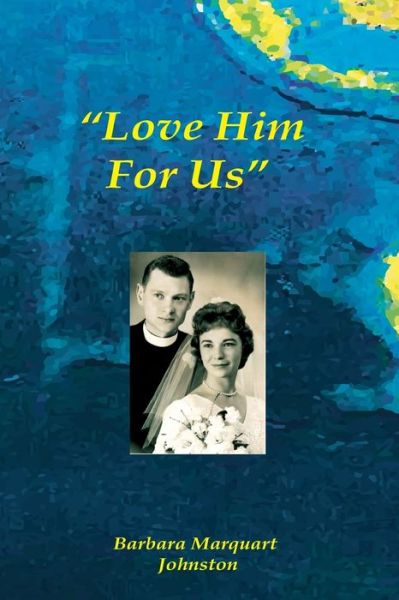 Cover for Barbara Marquart Johnston · Love Him For Us (Paperback Book) (2020)