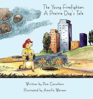 Cover for Pam Carothers · The Young Firefighter (Hardcover Book) (2022)