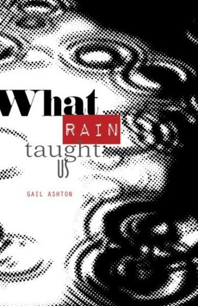 Cover for Gail Ashton · What Rain Taught Us (Paperback Book) (2017)