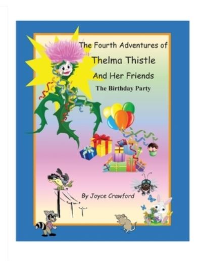 Cover for Joyce Crawford · The Fourth Adventures of Thelma Thistle and Her Friends : The Birthday Party (Taschenbuch) (2019)