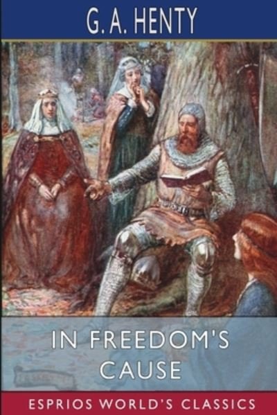 Cover for G a Henty · In Freedom's Cause (Esprios Classics) (Taschenbuch) (2024)