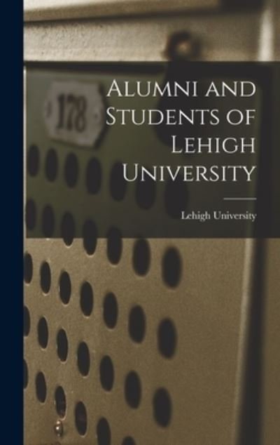 Cover for Lehigh University · Alumni and Students of Lehigh University (Gebundenes Buch) (2021)