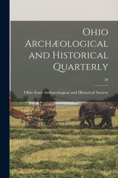 Ohio Archaeological and Historical Quarterly; 28 - Ohio State Archaeological and Histori - Books - Legare Street Press - 9781014091284 - September 9, 2021