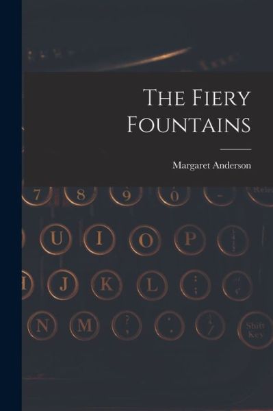 Cover for Margaret Anderson · Fiery Fountains (Book) (2022)