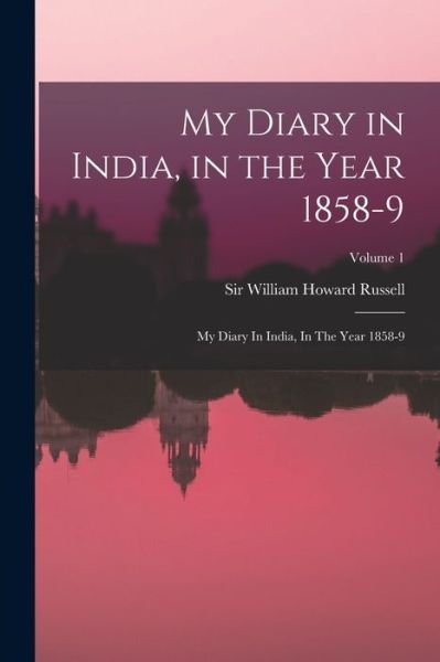 My Diary in India, in the Year 1858-9 - William Howard Russell - Boeken - Creative Media Partners, LLC - 9781016084284 - 27 oktober 2022