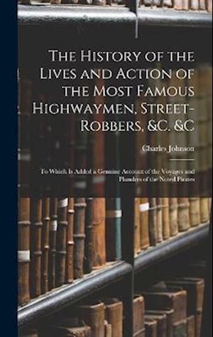 Cover for Charles Johnson · History of the Lives and Action of the Most Famous Highwaymen, Street-Robbers, &amp;C. &amp;c (Buch) (2022)