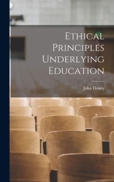 Cover for John Dewey · Ethical Principles Underlying Education (Bok) (2022)