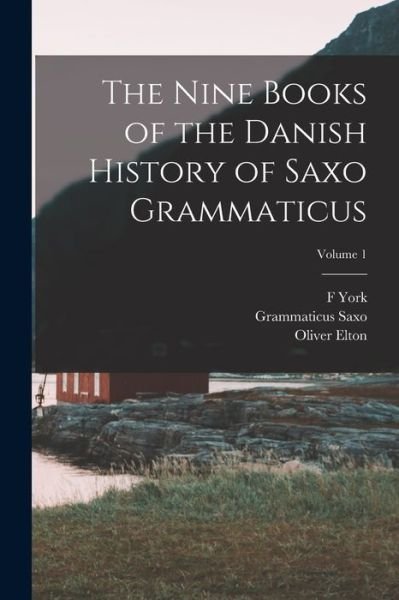 Cover for Oliver Elton · Nine Books of the Danish History of Saxo Grammaticus; Volume 1 (Buch) (2022)