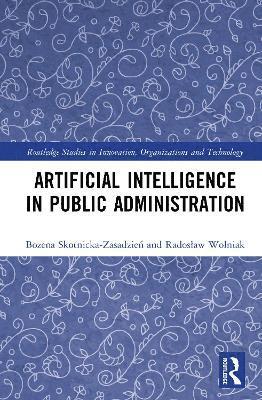 Cover for Bozena Skotnicka-Zasadzien · Artificial Intelligence in Public Administration - Routledge Studies in Innovation, Organizations and Technology (Hardcover Book) (2025)