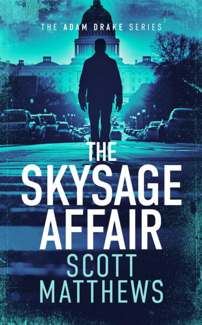 Cover for Scott Matthews · THE SKYSAGE AFFAIR: An Adam Drake thriller - The Adam Drake Series (Paperback Book) (2025)