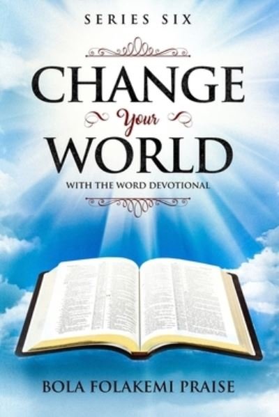 Cover for Bola Folakemi Praise · Change Your World with The Word Devotional. (Paperback Book) (2019)