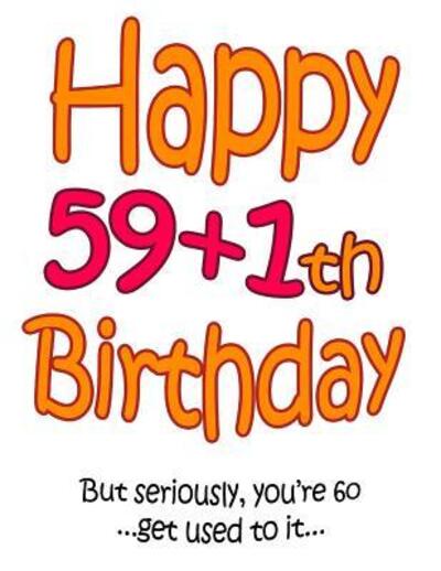 Happy 59+1th Birthday - Level Up Designs - Books - Independently Published - 9781073357284 - June 11, 2019