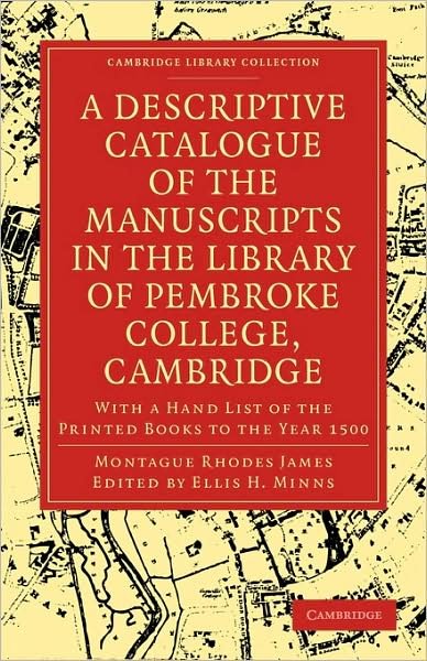 Cover for Montague Rhodes James · A Descriptive Catalogue of the Manuscripts in the Library of Pembroke College, Cambridge: With a Hand List of the Printed Books to the Year 1500 - Cambridge Library Collection - History of Printing, Publishing and Libraries (Pocketbok) (2009)