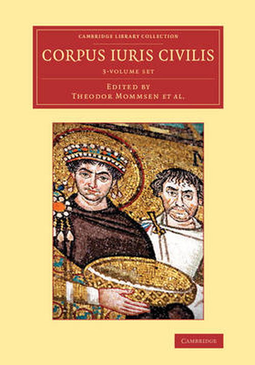 Corpus iuris civilis 3 Volume Set - Cambridge Library Collection - Classics - Theodor Mommsen - Książki - Cambridge University Press - 9781108071284 - 17 lipca 2014