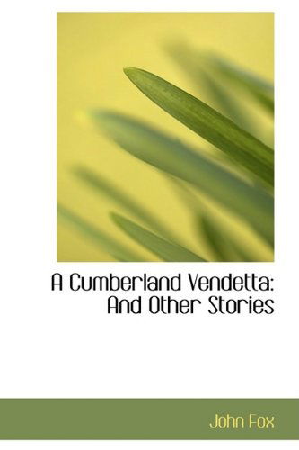 A Cumberland Vendetta: and Other Stories - John Fox - Bücher - BiblioLife - 9781110092284 - 13. Mai 2009