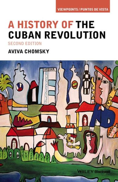 Cover for Chomsky, Aviva (Salem State College in Massachusetts, USA) · A History of the Cuban Revolution - Viewpoints / Puntos de Vista (Paperback Book) (2015)