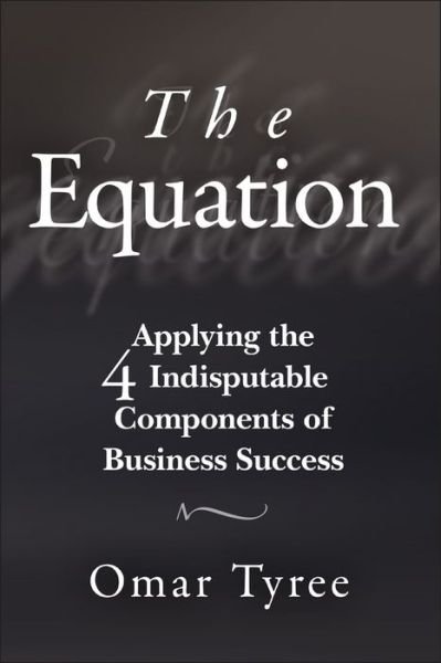 Cover for Omar Tyree · The Equation: Applying the 4 Indisputable Components of Business Success (Taschenbuch) (2015)