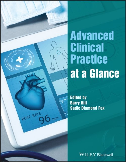 Advanced Clinical Practice at a Glance - At a Glance (Nursing and Healthcare) - B Hill - Livros - John Wiley and Sons Ltd - 9781119833284 - 24 de novembro de 2022