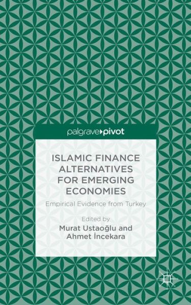 Cover for Murat Ustaoglu · Islamic Finance Alternatives for Emerging Economies: Empirical Evidence from Turkey (Hardcover Book) (2014)