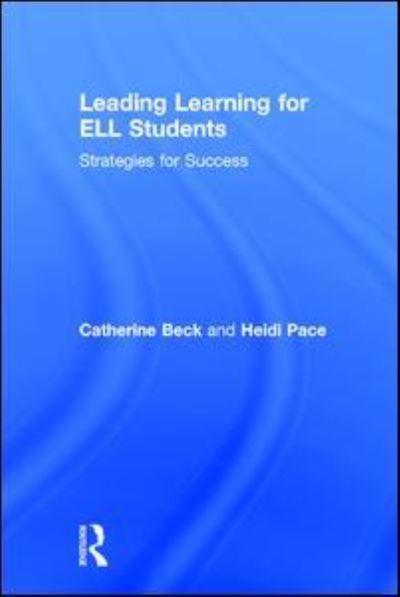 Cover for Beck, Catherine (Summit County School District, CO, USA) · Leading Learning for ELL Students: Strategies for Success (Hardcover Book) (2017)