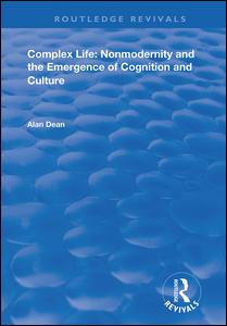 Cover for Alan Dean · Complex Life: Nonmodernity and the Emergence of Cognition and Culture - Routledge Revivals (Paperback Book) (2021)