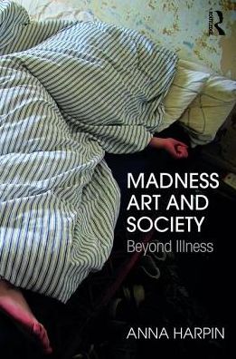 Cover for Anna Harpin · Madness, Art, and Society: Beyond Illness (Paperback Book) (2018)