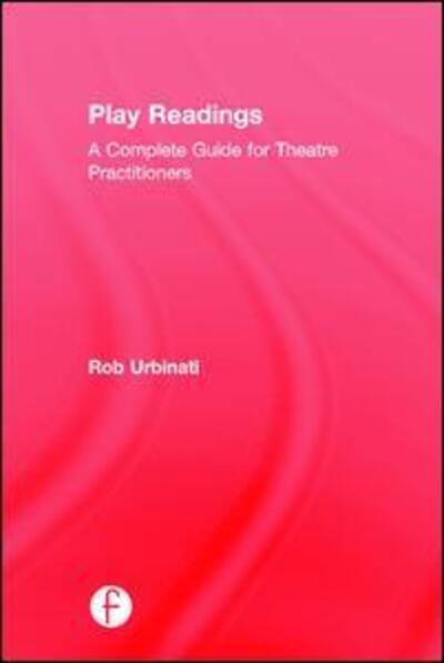 Cover for Rob Urbinati · Play Readings: A Complete Guide for Theatre Practitioners (Hardcover Book) (2015)