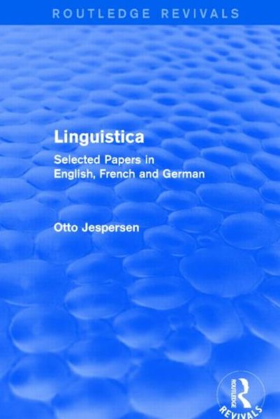 Cover for Otto Jespersen · Linguistica: Selected Papers in English, French and German - Routledge Revivals (Hardcover Book) (2015)