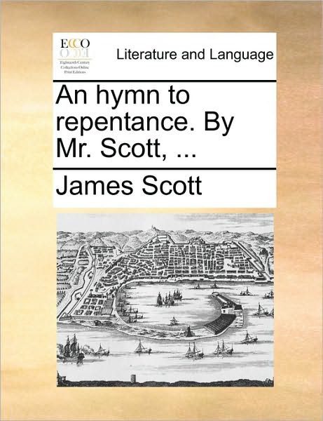 Cover for James Scott · An Hymn to Repentance. by Mr. Scott, ... (Pocketbok) (2010)