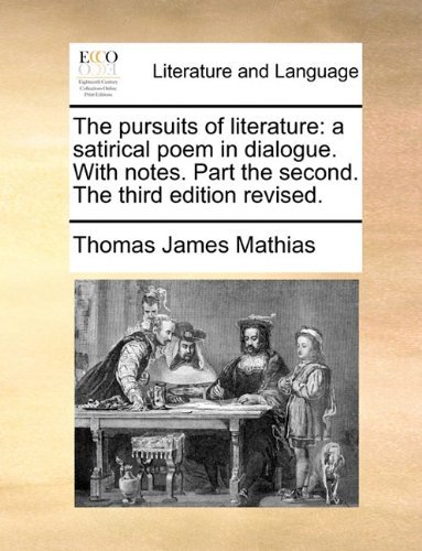 Cover for Thomas James Mathias · The Pursuits of Literature: a Satirical Poem in Dialogue. with Notes. Part the Second. the Third Edition Revised. (Paperback Bog) (2010)