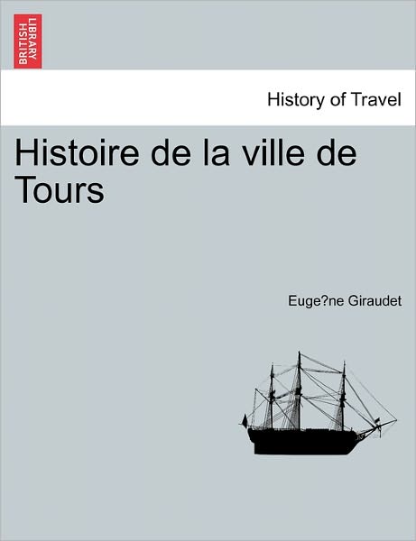 Cover for Euge Ne Giraudet · Histoire de La Ville de Tours (Pocketbok) (2011)