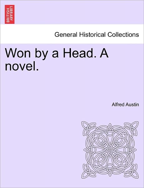 Cover for Alfred Austin · Won by a Head. a Novel.vol.i (Paperback Book) (2011)