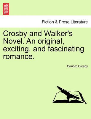 Cover for Ormord Crosby · Crosby and Walker's Novel. an Original, Exciting, and Fascinating Romance. (Paperback Book) (2011)