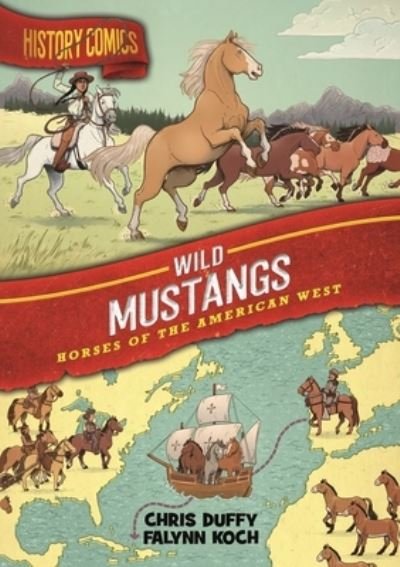 History Comics: The Wild Mustang: Horses of the American West - History Comics - Chris Duffy - Książki - Roaring Brook Press - 9781250174284 - 1 marca 2021