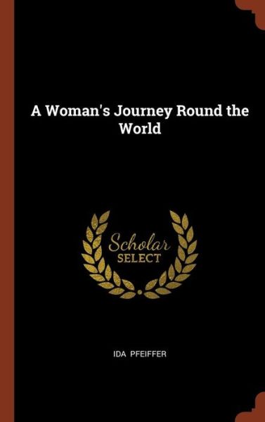 Cover for Ida Pfeiffer · A Woman's Journey Round the World (Hardcover Book) (2017)