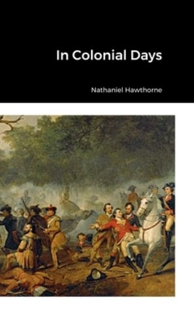 Cover for Nathaniel Hawthorne · In Colonial Days (Buch) (2022)