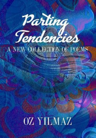 Parting Tendencies - Oz Yilmaz - Bücher - Blurb - 9781388884284 - 13. Februar 2018